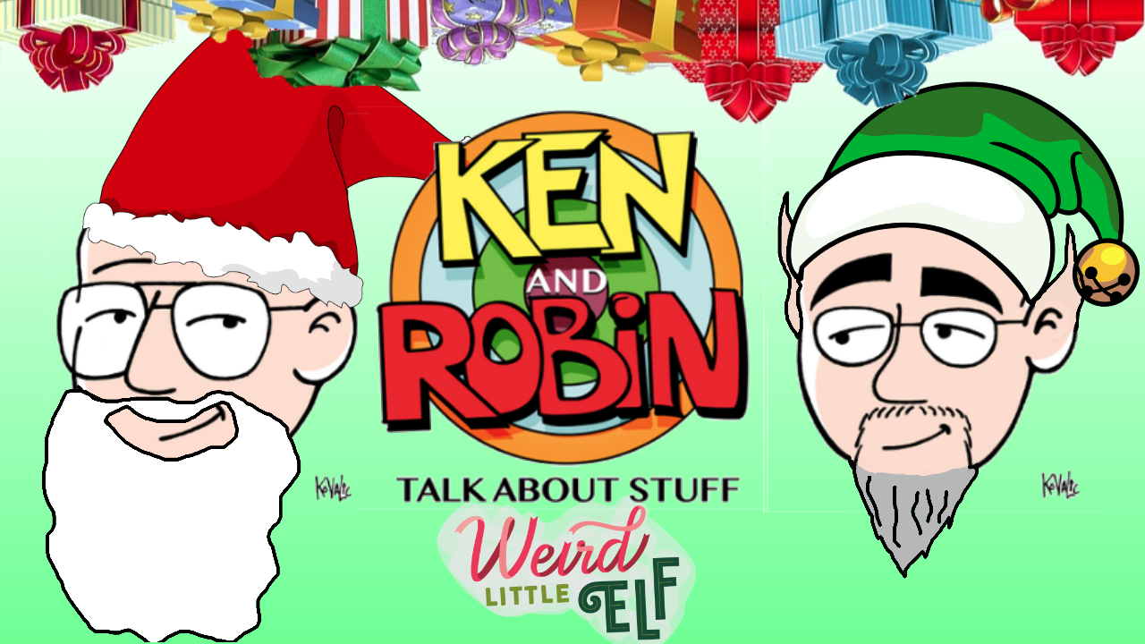Ken and Robin Talk About Weird Little Elf