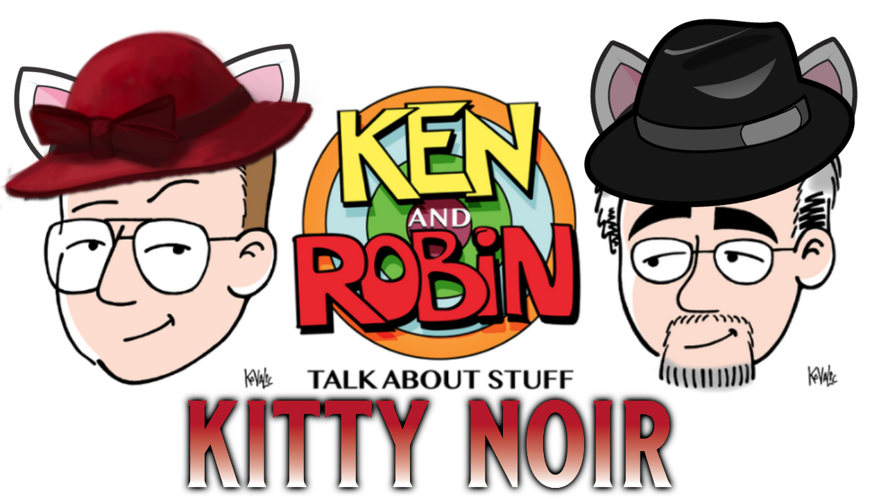 Ken and Robin Talk About Kitty Noir